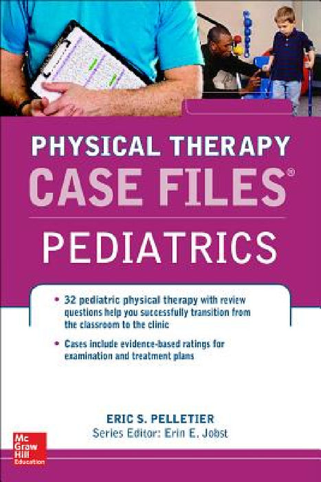 Case Files in Physical Therapy Pediatrics by Eric S. Pelletier, Erin E. Jobst