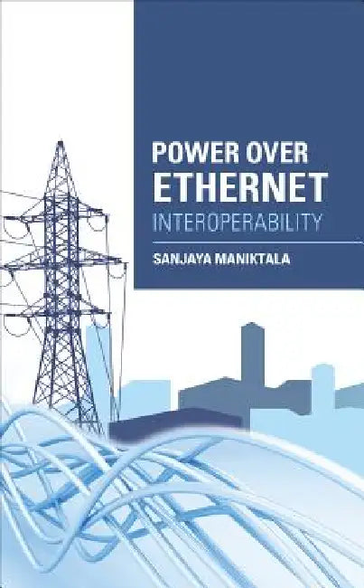Power Over Ethernet Interoperability Guide by Sanjaya Maniktala