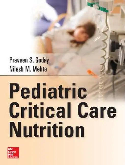 Pediatric Critical Care Nutrition by Praveen S. Goday, Nilesh Mehta