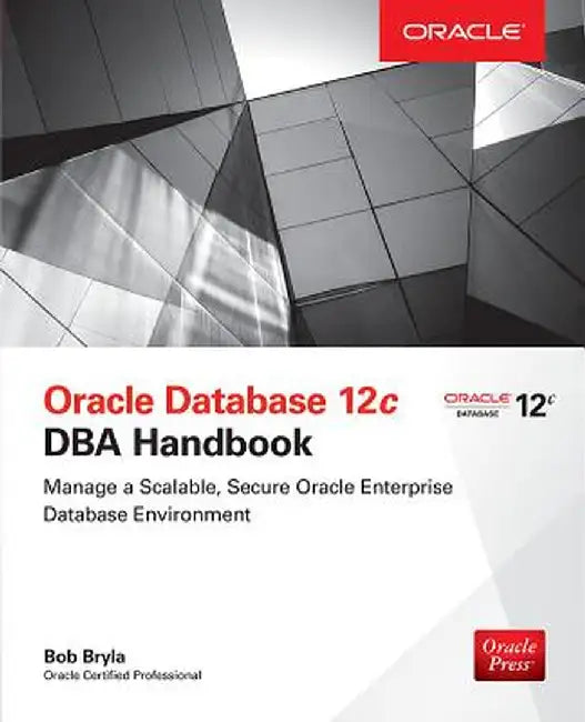 Oracle Database 12C Dba Handbook by Bob Bryla