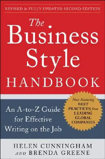 The Business Style Handbook, Second Edition: An A-To-Z Guide for Effective Writing on the Job by Helen Cunningham