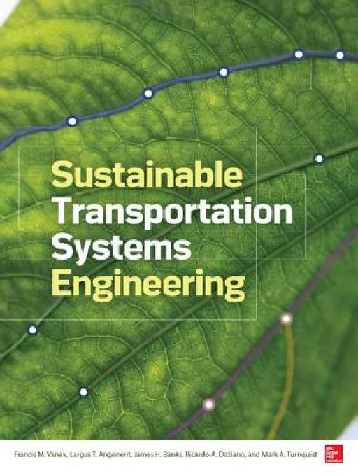 Sustainable Transportation Systems Engineering by Francis Vanek, Largus Angenent, James H. Banks