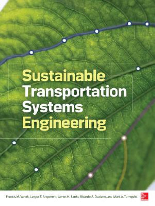 Sustainable Transportation Systems Engineering by Francis Vanek, Largus Angenent, James H. Banks