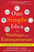 One Simple Idea For Startups And Entrepreneurs: Live Your Dreams and Create Your Own Profitable Company by Stephen Key
