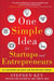 One Simple Idea For Startups And Entrepreneurs: Live Your Dreams and Create Your Own Profitable Company by Stephen Key