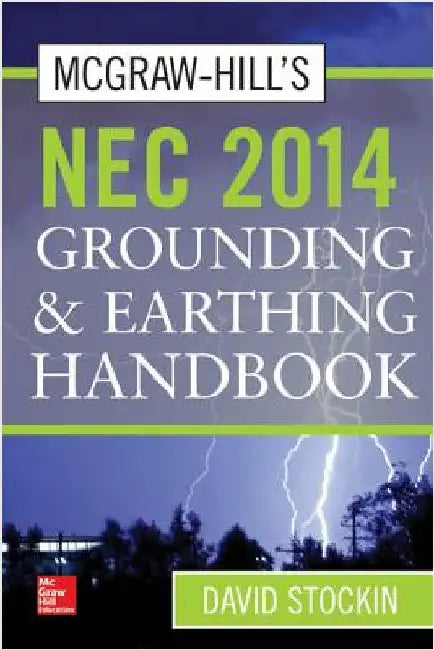 McGraw-Hill's NEC 2014 Grounding and Earthing Handbook by David Stockin