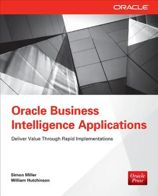 Oracle Business Intelligence Applications: Deliver Value Through Rapid Implementations by Simon Miller