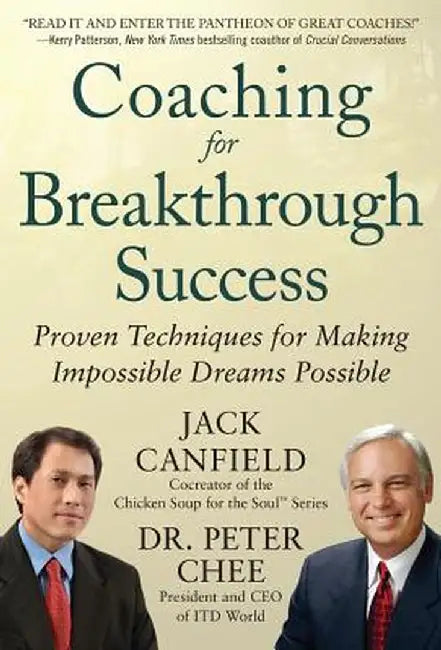 Coaching for Breakthrough Success: Proven Techniques for Making Impossible Dreams Possible by Jack Canfield