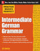 Practice Makes Perfect Intermediate German Grammar by Ed Swick