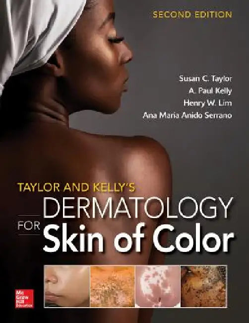 Taylor and Kelly's Dermatology for Skin of Color by Susan C. Taylor, A. Paul Kelly, Henry Lim
