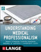 Understanding Medical Professionalism by American Board of Internal Medicine Foun, Wendy Levinson, Shiphra Ginsburg