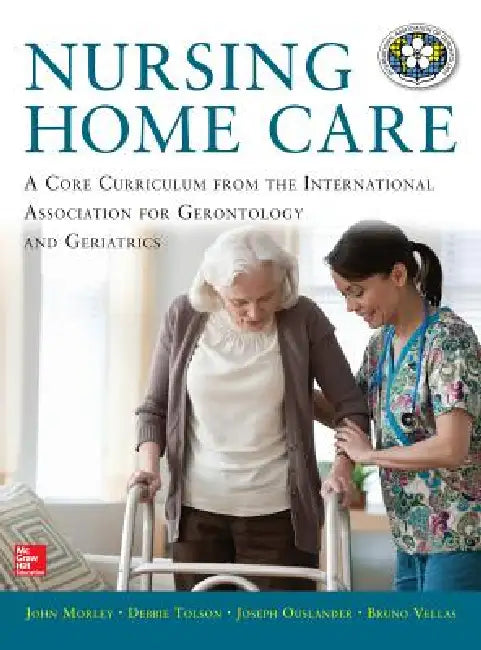 Nursing Home Care by John Morley, Debbie Tolson, Joseph G. Ouslander