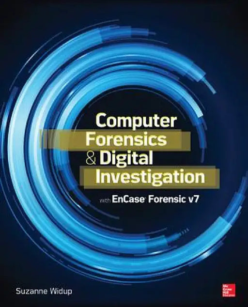 Computer Forensics and Digital Investigation with EnCase Forensic v7 by Suzanne Widup