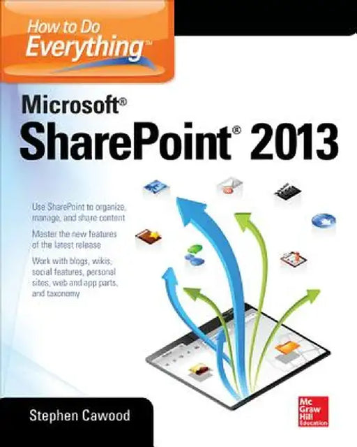 How to Do Everything Microsoft SharePoint 2013 by Stephen Cawood