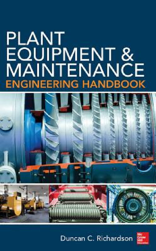 Plant Equipment & Maintenance Engineering Handbook by Duncan Richardson