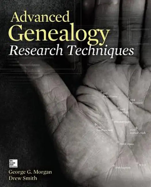 Advanced Genealogy Research Techniques by George G. Morgan