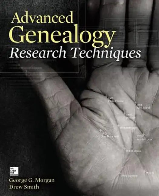 Advanced Genealogy Research Techniques by George G. Morgan