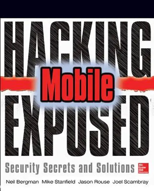 Hacking Exposed Mobile: Security Secrets & Solutions by Neil Bergman