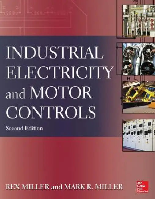 Industrial Electricity and Motor Controls by Rex Miller, Mark R. Miller