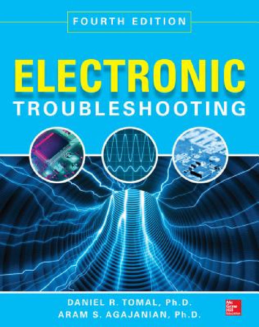 Electronic Troubleshooting by Daniel R. Tomal, Aram Agajanian