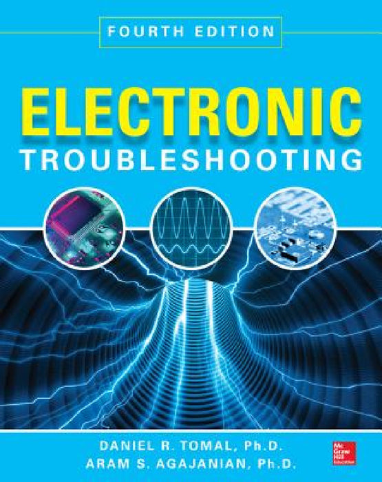 Electronic Troubleshooting by Daniel R. Tomal, Aram Agajanian
