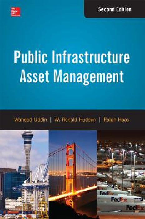 Public Infrastructure Asset Management by Waheed Uddin, W. Ronald Hudson, Ralph C. G. Haas