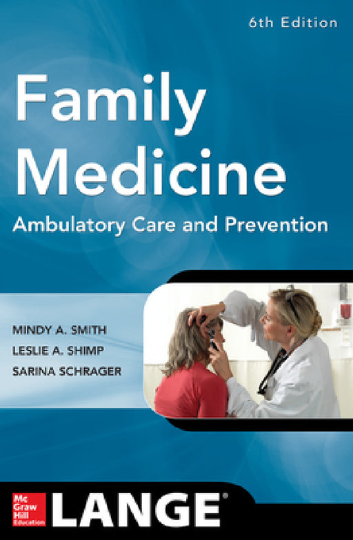 Family Medicine: Ambulatory Care and Prevention, Sixth Edition by Mindy Ann Smith, Leslie A. Shimp