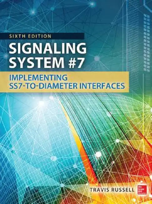 Signaling System #7, Sixth Edition by Travis Russell