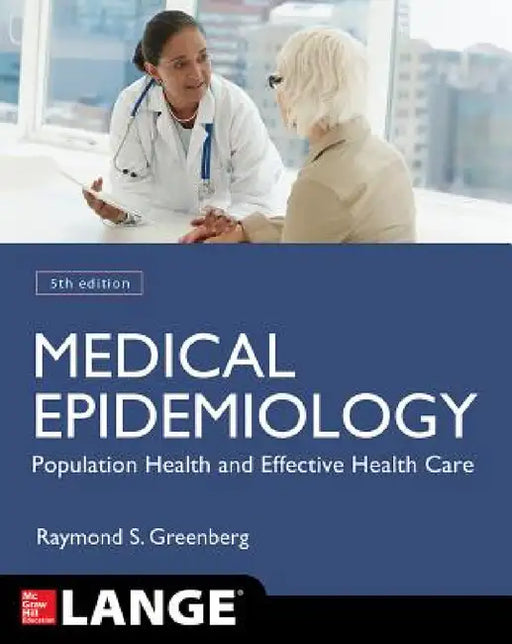 Medical Epidemiology: Population Health and Effective Health Care, Fifth Edition by Raymond S. Greenberg, Stephen R. Daniels, W. Dana Flanders