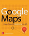 Google Maps: Power Tools for Maximizing the API by Evangelos Petroutsos