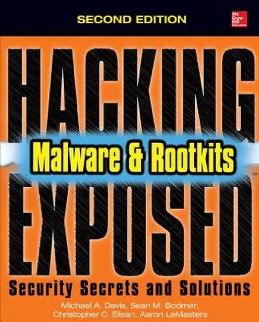 Hacking Exposed Malware & Rootkits: Security Secrets and Solutions by Christopher C. Elisan