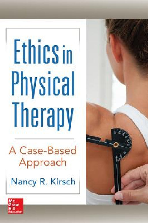 Ethics in Physical Therapy: A Case Based Approach by Nancy Kirsch