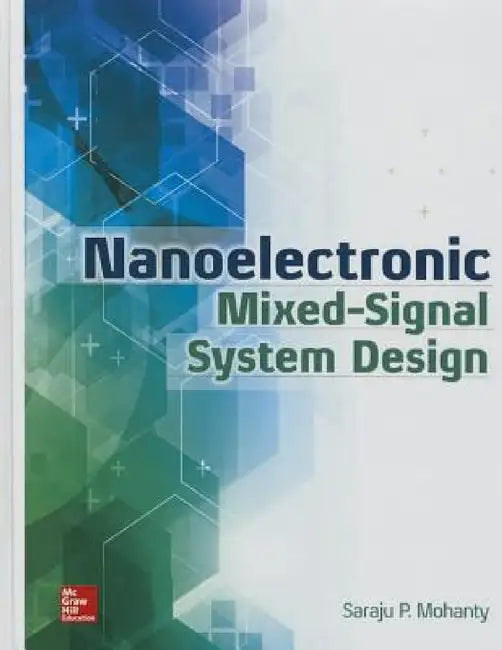 Nanoelectronic Mixed-Signal System Design by Saraju Mohanty