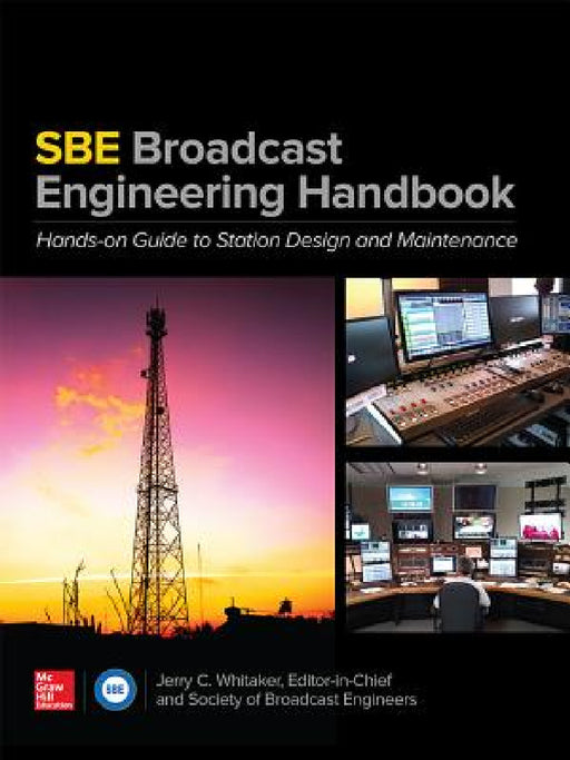 The Sbe Broadcast Engineering Handbook: A Hands-On Guide to Station Design and Maintenance by Jerry C. Whitaker, Society of Broadcast Engineers
