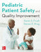 Pediatric Patient Safety and Quality Improvement by Karen S. Frush