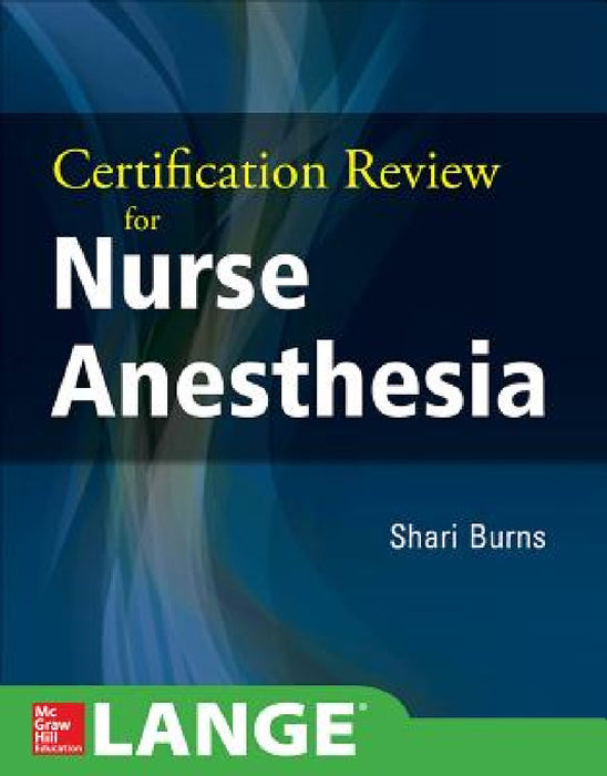 Certification Review for Nurse Anesthesia by Shari Burns