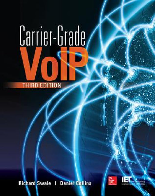 Carrier Grade Voice Over Ip, Third Edition by Richard Swale, Daniel Collins