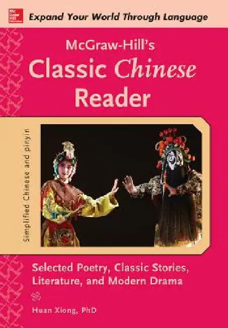McGraw-Hill's Classic Chinese Reader by Huan Xiong