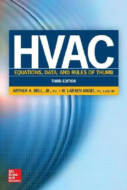 HVAC Equations, Data, and Rules of Thumb, Third Edition by Arthur A. Bell