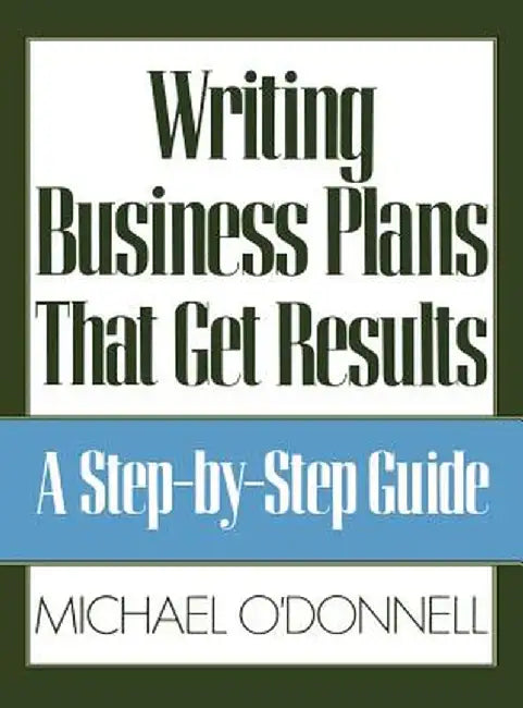 Writing Business Plans That Get Results by Odonnell