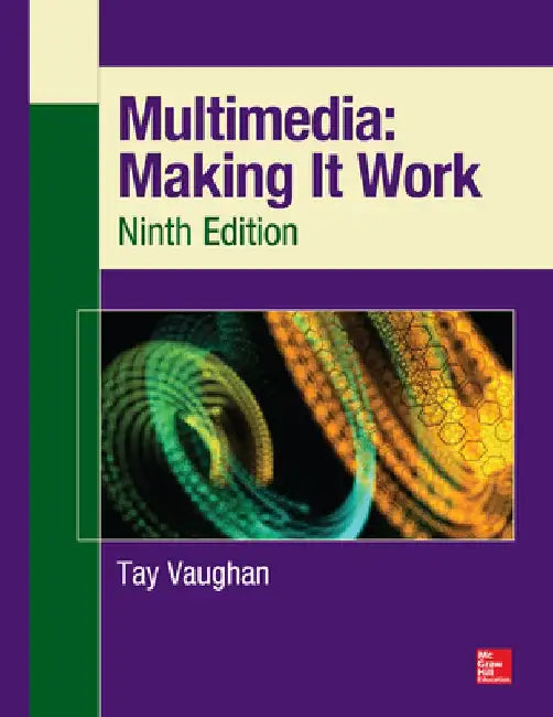Multimedia: Making It Work, Ninth Edition by Tay Vaughan