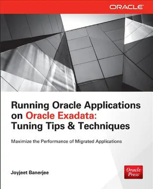 Running Applications on Oracle Exadata: Tuning Tips & Techniques by Joyjeet Banerjee