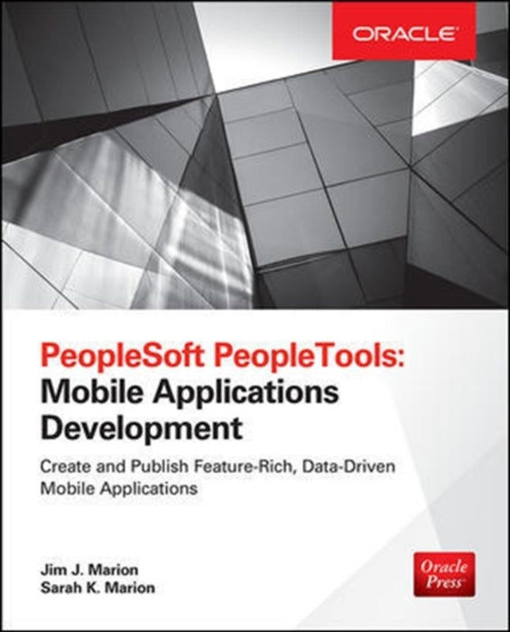 Peoplesoft Peopletools: Mobile Applications Development by Jim Marion