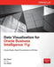 Data Visualization for Oracle Business Intelligence 11g by Dan Vlamis