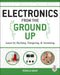 Electronics from the Ground Up: Learn by Hacking, Designing, and Inventing by Ronald Quan