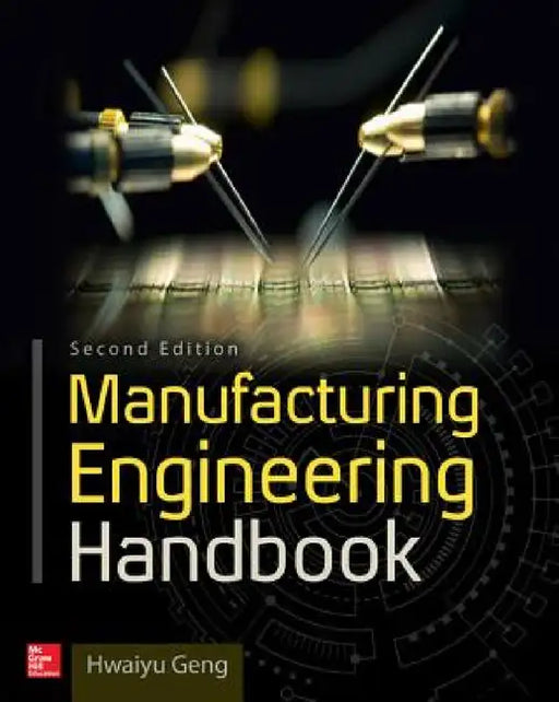 Manufacturing Engineering Handbook, Second Edition by Hwaiyu Geng
