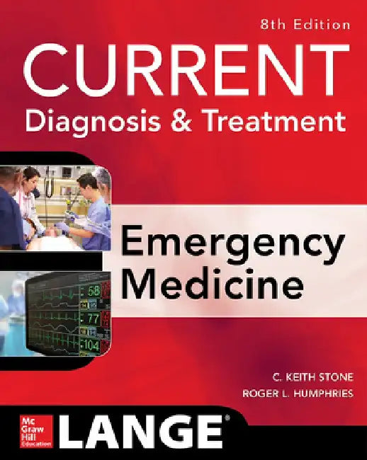 Current Diagnosis and Treatment Emergency Medicine, Eighth Edition by C. Keith Stone