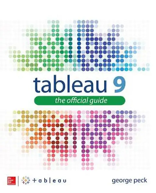 Tableau 9: The Official Guide by George Peck