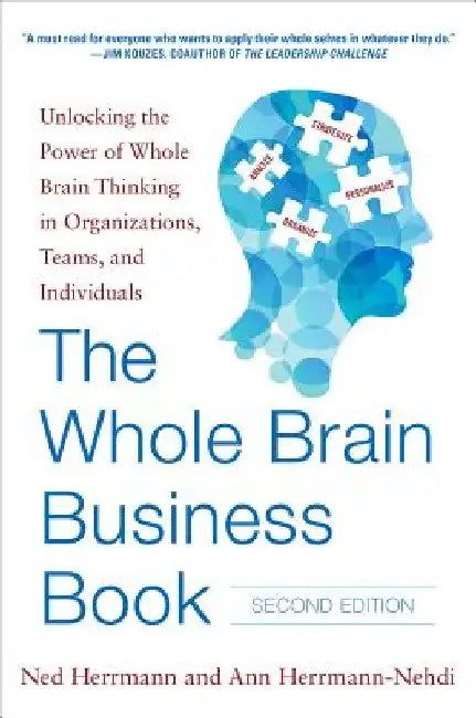 The Whole Brain Business Book, Second Edition: Unlocking the Power of Whole Brain Thinking in Organizations, Teams, and Individuals by Ned Herrmann