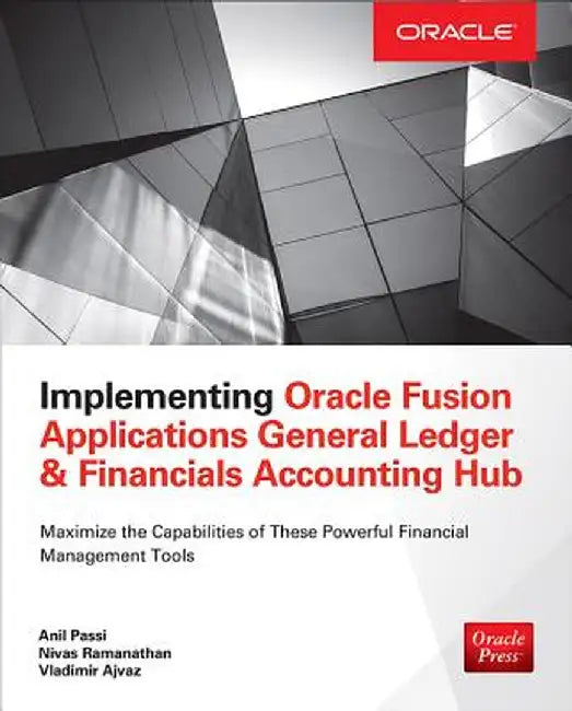 Implementing Oracle Fusion General Ledge by Anil Passi